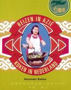 Reizen in Azie koken in Nederland - Alexander Bakker, Azië en Oosters, Ophalen of Verzenden, Zo goed als nieuw, Alexander Bakker