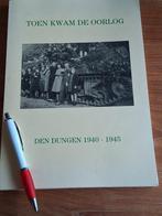 Toen kwam de oorlog - Den Dungen 1940-1945, Boeken, Ophalen of Verzenden, Tweede Wereldoorlog, Zo goed als nieuw, Overige onderwerpen