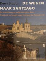 de wegen naar Santiago / D. Brabbs ISBN 9789025958503, Ophalen, Europa, Zo goed als nieuw, Derry Drabbs