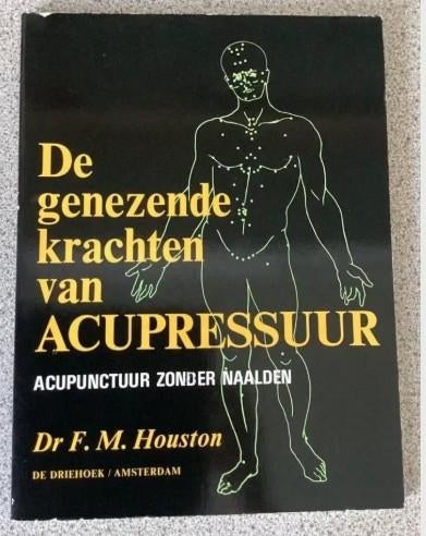 De genezende krachten van acupressuur - F.M Houston, Gelezen, Achtergrond en Informatie, Ophalen of Verzenden, Spiritualiteit algemeen