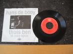 Hans de Booy - Thuis ben (single), Cd's en Dvd's, Vinyl Singles, Gebruikt, 7 inch, Single, Ophalen of Verzenden