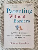 Christine Gross-Loh Ph.D - Parenting Without Borders, Ophalen of Verzenden, Zo goed als nieuw, Christine Gross-Loh Ph.D