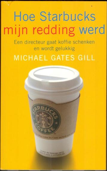 Michael Gates Gill - Hoe Starbucks mijn redding werd beschikbaar voor biedingen