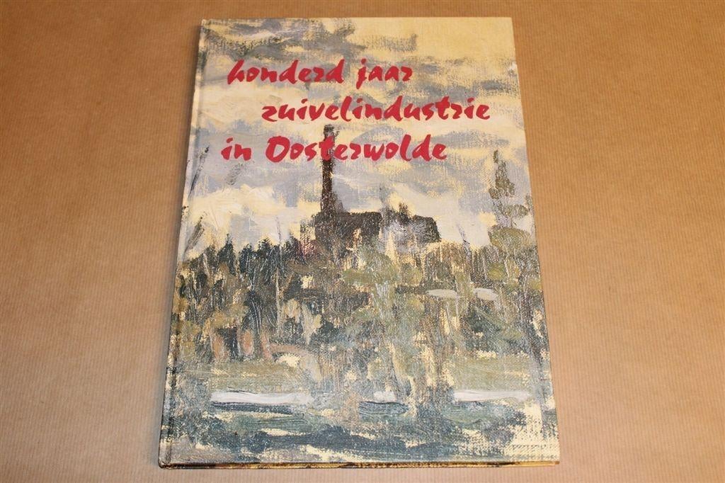 100 Jaar Zuivelindustrie Oosterwolde [1989] — Veel Foto's, Boeken, Geschiedenis | Stad en Regio, Ophalen of Verzenden, Gelezen