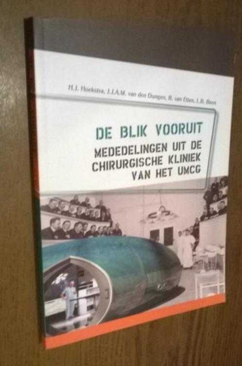 De blik vooruit. Mededelingen chirurgische kliniek UMCG, Boeken, Wetenschap, Ophalen of Verzenden