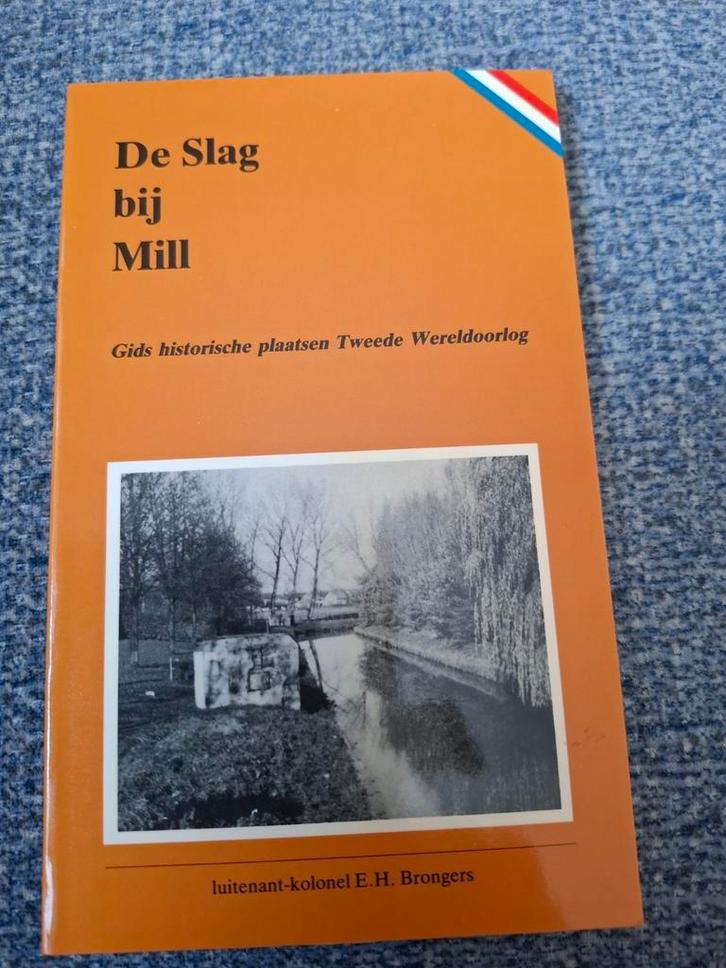De Slag bij Mill – Luitenant-kolonel E.H. Brongers, Verzamelen, Militaria | Tweede Wereldoorlog, Boek of Tijdschrift, Nederland