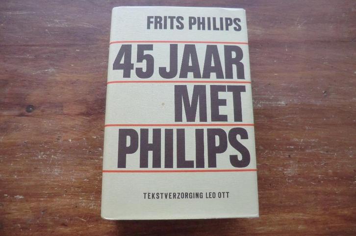boek - Frits Philips - 45 jaar met Philips / gesigneerd, Boeken, Biografieën, Gelezen, Overige, Ophalen of Verzenden