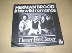 Herman Brood & His Wild Romance – Never Be Clever, 7 inch, Single, Ophalen of Verzenden, Zo goed als nieuw