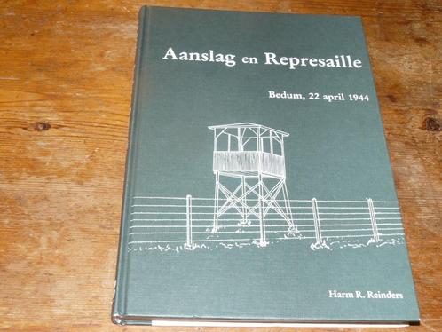 Aanslag en represaille : Bedum, 22 april 1944 (Ned. Wo2), Boeken, Oorlog en Militair, Zo goed als nieuw, Algemeen, Tweede Wereldoorlog