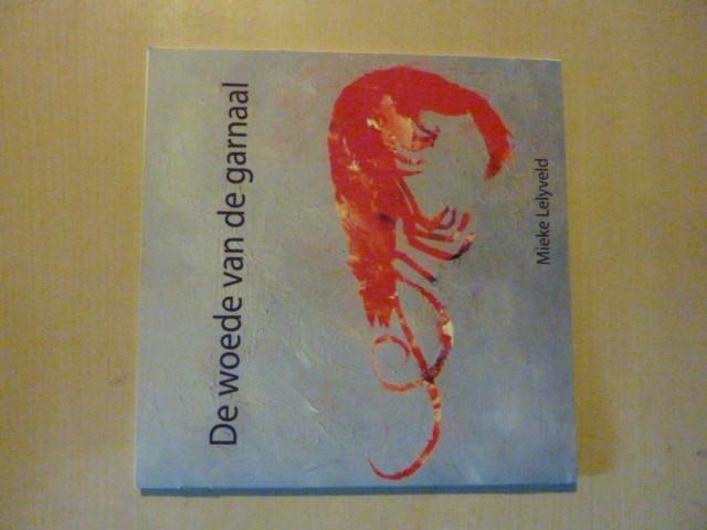 Mieke Lelyveld - De woede van de garnaal, Boeken, Overige Boeken, Zo goed als nieuw, Ophalen of Verzenden