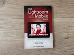 Het Lightroom Mobile boek - Scott Kelby, Ophalen of Verzenden, Zo goed als nieuw, Overige typen