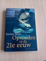 Jeanne Meijs - Opvoeden in de 21e eeuw, Boeken, Sociale wetenschap, Ophalen of Verzenden, Zo goed als nieuw, J. Meijs
