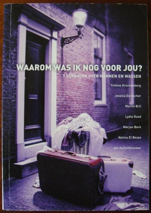 Waarom was ik nog voor jou? 7 verhalen over mannen en wassen, Boeken, Essays, Columns en Interviews, Zo goed als nieuw, Ophalen of Verzenden