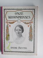 Onze kroonprinses door Betsy, Ophalen of Verzenden, Tijdschrift of Boek