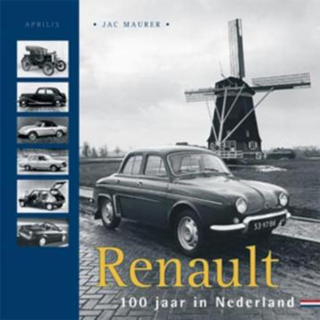 RENAULT 100 jaar in Nederland - Jac Maurer Uitgever: Aprilis beschikbaar voor biedingen