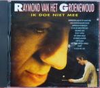 cd Raymond van het Groenewoud Ik doe niet mee uit 1991, Ophalen of Verzenden, Gebruikt, Poprock