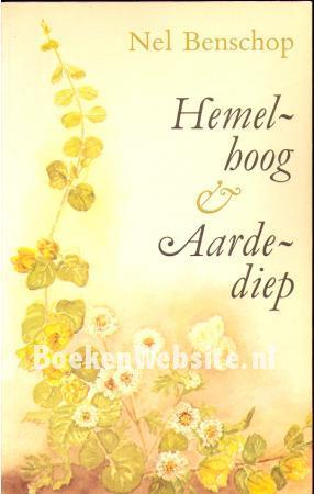 Hemelhoog en aardediep./ Nel Benschop., Ophalen of Verzenden, Zo goed als nieuw, Christendom | Protestants