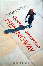 Naomi Wood - Quando amavamo Hemingway (ITALIAANS), Ophalen of Verzenden, Zo goed als nieuw, Italiaans, Fictie