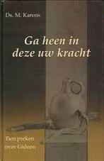 Ga heen in deze uw kracht Ds M. Karens 978907750202, Ophalen of Verzenden, Zo goed als nieuw, Ds M. Karens, Christendom | Protestants
