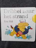 Dribbel naar het strand - Eric Hill, Ophalen of Verzenden, Zo goed als nieuw, Eric Hill, Uitklap-, Voel- of Ontdekboek