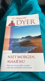 Wayne W. Dyer - Niet morgen, maar nu, Ophalen of Verzenden, Zo goed als nieuw, Wayne W. Dyer