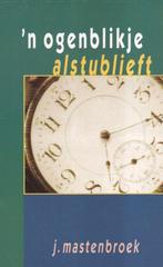 Ogenblikje Alstublieft J.Mastenbroek 9789033604331, Boeken, Ophalen of Verzenden, Zo goed als nieuw, J.Mastenbroek, Christendom | Protestants