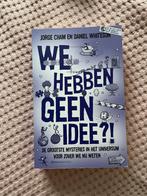 We Hebben Geen Idee?! - Jorge Cham & Daniel Whiteson, Ophalen of Verzenden, Nieuw, Natuurwetenschap