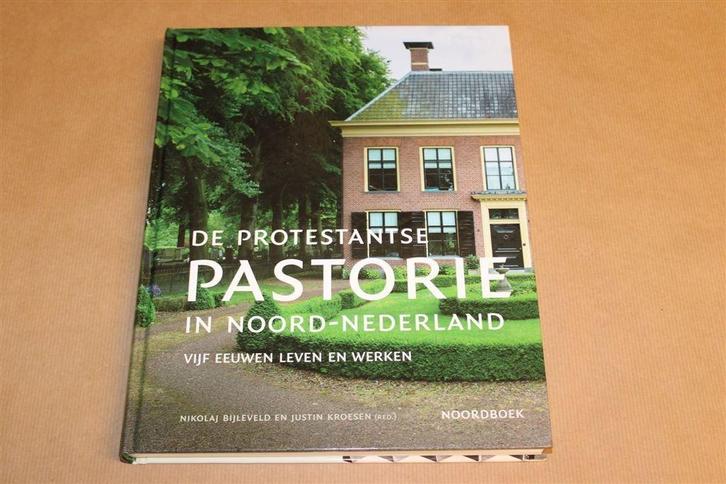 Protestantse Pastorie Noord-Ned — 5 eeuwen leven & werk, Boeken, Geschiedenis | Stad en Regio, Zo goed als nieuw, Ophalen of Verzenden