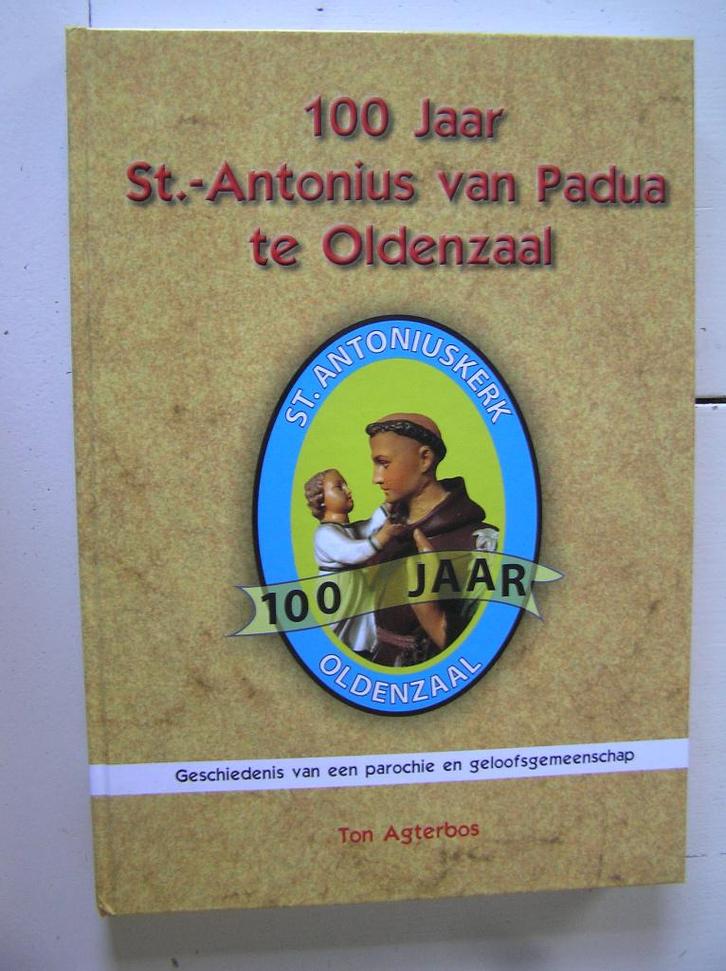 100 jaar St. -Antonius van Padua te Oldenzaal., Boeken, Geschiedenis | Stad en Regio, Zo goed als nieuw, Ophalen of Verzenden