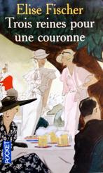 Elise Fischer - Trois reines pour une couronne (FRANSTALIG), Ophalen of Verzenden, Zo goed als nieuw, Fictie
