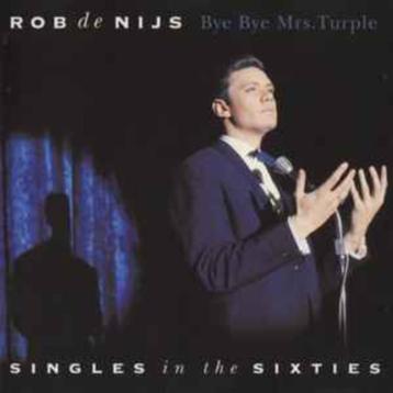 Rob de Nijs - Bye bye mrs Turple - singles in the 60's beschikbaar voor biedingen