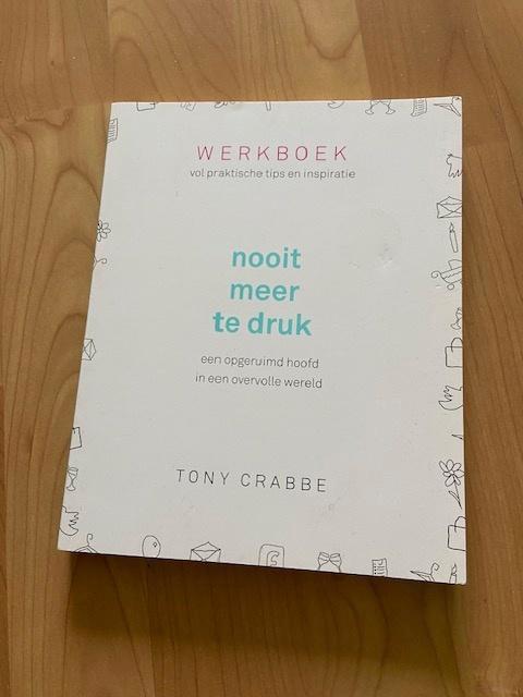 Nooit meer te druk - werkboek - Tony Crabbe, Boeken, Psychologie, Gelezen, Ophalen of Verzenden