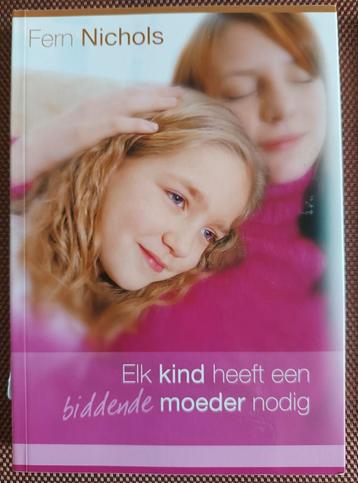 F. Nichols - Elk kind heeft een biddende moeder nodig beschikbaar voor biedingen
