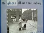 Het glazen album van Limburg, foto's uit de jaren '30., Boeken, Geschiedenis | Stad en Regio, 20e eeuw of later, Ophalen of Verzenden