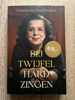 Francis van Broekhuizen - Bij Twijfel Hard Zingen, Ophalen of Verzenden, Zo goed als nieuw
