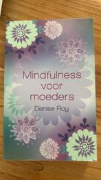 Mindfulness voor moeders Denise Roy, Ophalen of Verzenden, Zo goed als nieuw