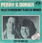 Perry & Dorien - Wees tevreden met 'n beetje minder, Nederlandstalig, Gebruikt, Ophalen of Verzenden, 7 inch