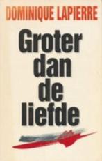 Dominique Lapierre - Groter dan de liefde, Ophalen of Verzenden, Gelezen