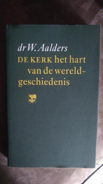 Willem Aalders - De kerk het hart van de wereldgeschiedenis beschikbaar voor biedingen
