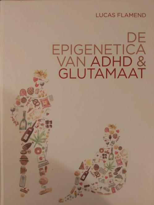 Lucas Flamend - De epigenetica van ADHD en glutamaat, Boeken, Wetenschap, Zo goed als nieuw, Ophalen of Verzenden