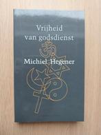 Vrijheid van Godsdienst - Michiel Hegener, Boeken, Ophalen of Verzenden, Gelezen, Michiel Hegener, Overige religies