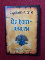 RAYMOND FEIST DE HOUTJONGEN,EEN VERHAAL VAN DE OORLOG VAN DE, Ophalen of Verzenden, Zo goed als nieuw