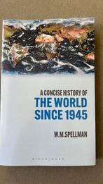 A Concise History of the World Since 1945, Ophalen of Verzenden, Nieuw, WO, W. M. Spellman (Author)