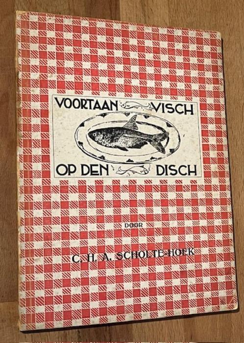 C.H.A. Scholte-Hoek. Voortaan Visch op den Disch. VRVV 1938, Boeken, Kookboeken, Gelezen, Voorgerechten en Soepen, Hoofdgerechten