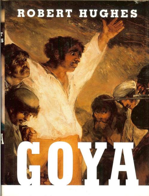 Robert Hughes GOYA - Uitgever: Alfred Knops - New York 2004, Boeken, Kunst en Cultuur | Beeldend, Zo goed als nieuw, Schilder- en Tekenkunst