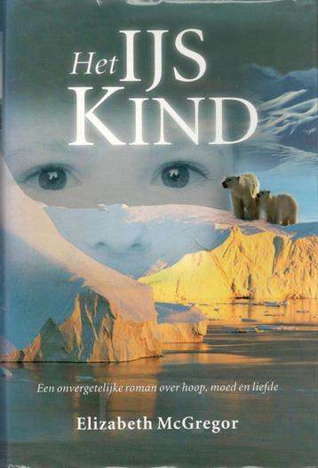 Elizabeth McGregor - Het ijskind / hardcover. beschikbaar voor biedingen