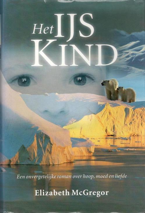 Elizabeth McGregor - Het ijskind / hardcover., Boeken, Romans, Zo goed als nieuw, Nederland, Ophalen of Verzenden