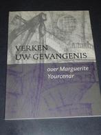 VERKEN UW GEVANGENIS  over Marguerite Yourcenar, Meerdere auteurs, Verzenden, Diverse auteurs, Zo goed als nieuw