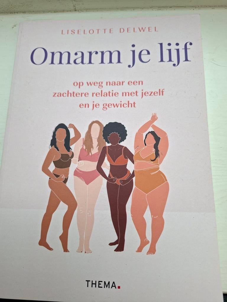 Omarm je lijf: Zelfliefde en gewichtsacceptatie, Boeken, Ophalen of Verzenden, Nieuw, Gezondheid en Conditie, Liselotte Delwel