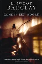 Linwood Barclay - Zonder een woord - ZGAN, Ophalen of Verzenden, Zo goed als nieuw